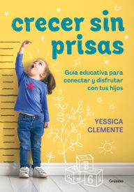 Title: Crecer sin prisas / Growing Up without Haste, Author: Yessica Clemente