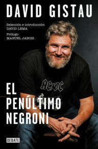 Title: El penúltimo negroni: Artículos (2001-2019), Author: David Gistau