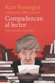 Title: Compadezcan al lector, Author: Kurt Vonnegut