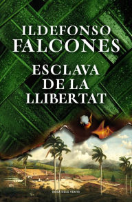 Title: Esclava de la llibertat, Author: Ildefonso Falcones