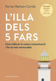Title: L'illa dels 5 fars (edició ampliada i actualitzada): Com millorar la nostra comunicació i fer-la més memorable, Author: Ferran Ramon-Cortés