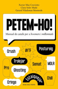 Title: Petem-ho!: Manual de català per a boomers i millennials, Author: Xavier Mas Craviotto