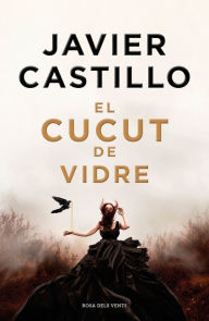 Title: El cucut de vidre, Author: Javier Castillo