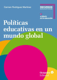 Title: Políticas educativas en un mundo global, Author: Carmen Rodríguez Martínez