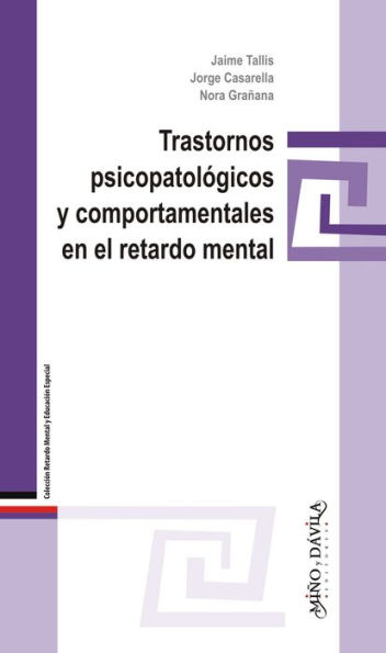 Trastornos psicopatológicos y comportamentales en el retardo mental