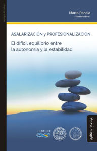 Title: Asalarización y profesionalización: El difícil equilibrio entre la autonomía y la estabilidad, Author: Marta Panaia