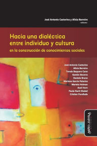 Title: Hacia una dialéctica entre individuo y cultura en la construcción de conocimientos sociales, Author: Alicia Barreiro