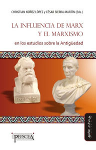 Title: La influencia de Marx y el marxismo en los estudios sobre la Antigüedad, Author: Luciano Canfora
