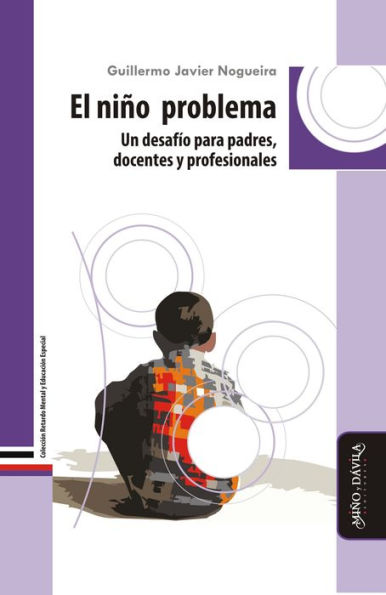 El niño problema: Un desafío para padres, docentes y profesionales