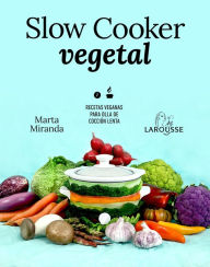Title: Slow cooker vegetal: Recetas veganas para olla de cocción lenta, Author: Marta Miranda Arbizu