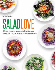 Title: Salad Love: Pasión por las ensaladas, Author: David Bez