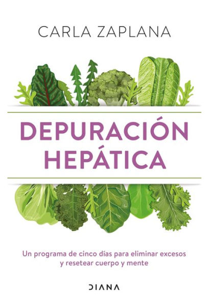 Depuración hepática: Un programa de cinco días para eliminar excesos y resetear cuerpo y mente