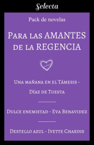 Title: Para las amantes de la regencia (Pack con: Una mañana en el Támesis Dulce enemistad Destello azul), Author: Varios autores