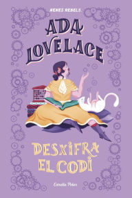 Title: Ada Lovelace. Desxifra el codi, Author: Nenes Rebels
