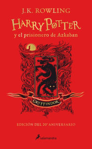 Title: Harry Potter y el prisionero de Azkaban. Edición Gryffindor / Harry Potter and the Prisoner of Azkaban. Gryffindor Edition, Author: J. K. Rowling