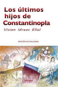 Title: Los últimos hijos de Constantinopla, Author: Vivian Idreos Ellul