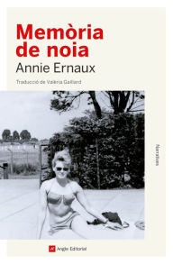 Title: Memòria de noia / A Girl's Story, Author: Annie Ernaux