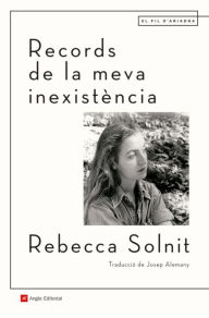 Title: Records de la meva inexistència, Author: Rebecca Solnit