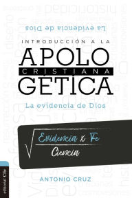 Title: Introducción a la Apologética: La evidencia de Dios, Author: Antonio Cruz