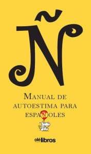 Title: Ñ, manual de autoestima para españoles, Author: Luis María Anson