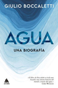 Title: Agua. Una biografía, Author: Giulio Boccaletti