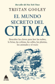 Title: Mundo secreto del clima, El, Author: Tristan Gooley