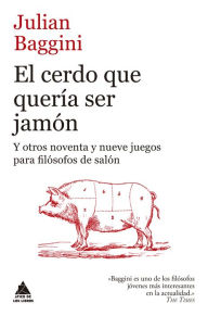 Title: Cerdo que quería ser jamón, El, Author: Julian Baggini