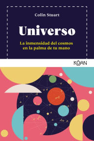 Title: Universo: La inmensidad del cosmos en la palma de tu mano, Author: Colin Stuart