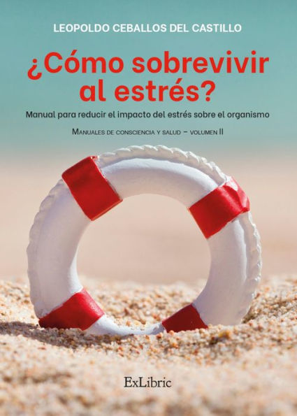 ¿Cómo sobrevivir al estrés?: Manual para reducir el impacto del estrés sobre el organismo