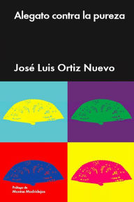 Title: Alegato contra la pureza, Author: José Luis Ortiz Nuevo