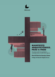 Title: Manifiesto arquitectónico paso a paso: Un ensayo sobre la arquitectura contemporánea a través de las iglesias, Author: David García-Asenjo Llana