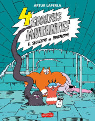 Title: 4 cobayas mutantes. El secuestro de Pantaleone: (4 guinea pigs. The kidnapping of Pantaleone - Spanish Edition), Author: Artur Laperla