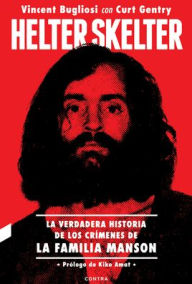Title: Helter Skelter: La Verdadera Historia de Los Crï¿½menes de la Familia Manson, Author: Vincent T Bugliosi