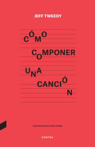 Title: Cómo componer una canción, Author: Jeff Tweedy