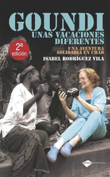 Goundi. Unas vacaciones diferentes: Una aventura solidaria en Chad