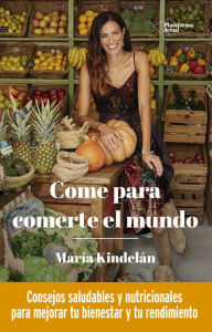 Title: Come para comerte el mundo, Author: María Kindelán