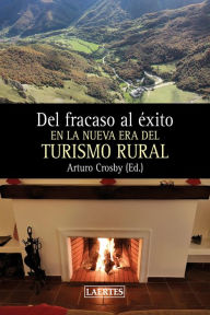 Title: Del fracaso al éxito: En la nueva era del turismo rural, Author: Arturo Crosby