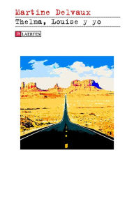 Title: Thelma, Louise y yo, Author: Martine Delvaux