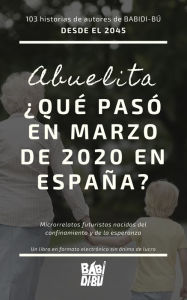 Title: Año 2045: Abuelita, ¿qué pasó en marzo de 2020 en España?, Author: Varios autores