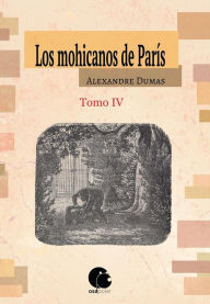 Title: Los mohicanos de París. Tomo IV, Author: Alexandre Dumas