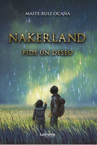 Title: Nakerland: Pide un deseo, Author: Maite Ruiz Ocaña