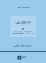Title: Generaciones y mentalidades: Estudios de teoría de la Historia, Author: Francisco Javier Gómez Díez