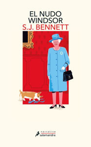 Title: El nudo Windsor (Su Majestad, la reina investigadora 1), Author: S. J. Bennett