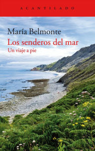 Title: Los senderos del mar: Un viaje a pie, Author: María Belmonte