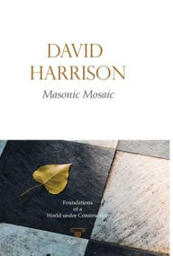 Title: Masonic Mosaic: Foundations of a World under Construction, Author: David Harrison