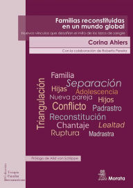 Title: Familias reconstituidas en un mundo global: Nuevos vínculos que desafían el mito de los lazos de sangre, Author: Corina Ahlers