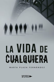 Title: La vida de cualquiera, Author: María Plaza Fernández