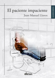 Title: El paciente impaciente, Author: Juan Manuel Llanos