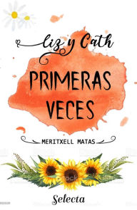 Title: Primeras veces: Liz y Cath, Author: Meritxell Matas