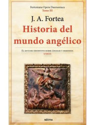Title: Historia del mundo angélico, Author: José Antonio Fortea Cucurull
